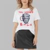 Trump You Missed Bitch Shirt 3 4