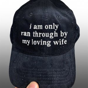 I Am Only Ran Through By My Loving Wife Hat 1