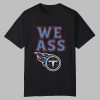 We Ass Titans Shirt 0 0