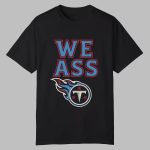 We Ass Titans Shirt
