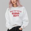 Who The Fuck Is Burna Boy Shirt 2 3