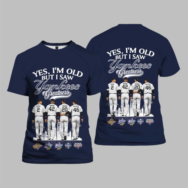 Yes Im Old But I Saw Yankees Greatness Shirt 1 1