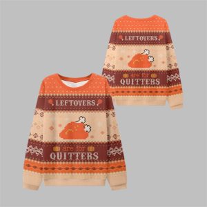 Leftovers Are For Quitters Thanksgiving Ugly Sweater 1 1