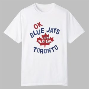 Myles Straw Ok Blue Jays Let's Play Ball Toronto Shirt 0 0