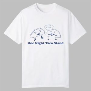 One Night Taco Stand Shirt 0 0
