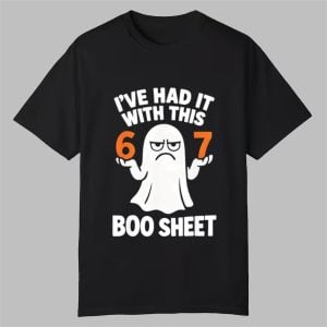 Ive Had It With This 67 Boo Sheet Shirt 0 0