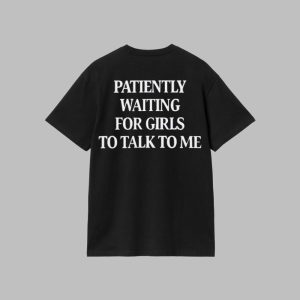 Patiently Waiting For Girls To Talk To Me Shirt 1
