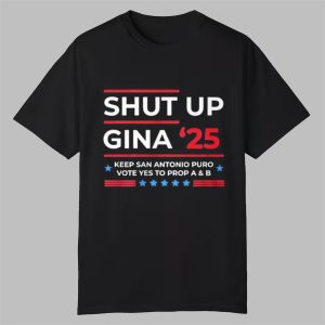 Shut Up Gina 2025 Shirt 0 0