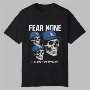 Dodgers Fear None LA VS Everyone Shirt 0 0