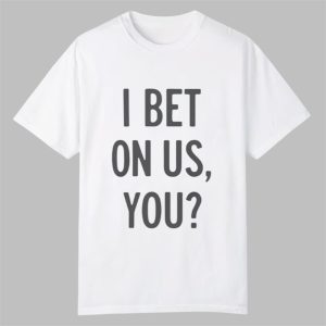 Blue Jays Fans I Bet On Us You Shirt 0 0 1