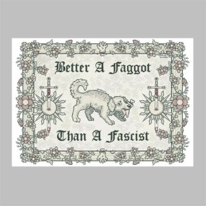 Better A Faggot Than A Fascist Poster 1 1