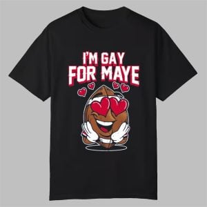 Im Gay For Maye Shirt 0 0