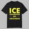 Ice Kidnapped My Neighbor Shirt 11 0 Alligator Alcatraz Ice Kidnapped My Neighbor Shirt 1