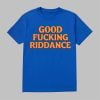 0 Brad Lander Good Fucking Riddance Shirt 1