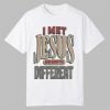 JT Tuimoloau I Met Jesus And Now I'm Different Shirt 10 0 JT Tuimoloau I Met Jesus And Now Im Different Shirt 1
