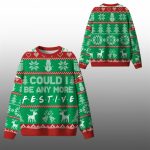 2025 Christmas Could I Be Any More Festive Ugly Sweater