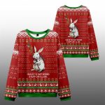 2025 Christmas Rabbit Say It or Die Ugly Sweater