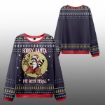 2025 Christmas Sorry Santa I've Been Feral Ugly Sweater