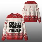 2025 Chubby And Harder To Kidnap Ugly Christmas Sweater