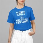 2025 Duke Football Back To Back State Champs Shirt