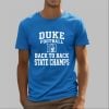 2025 Duke Football Back To Back State Champs Shirt 4 16