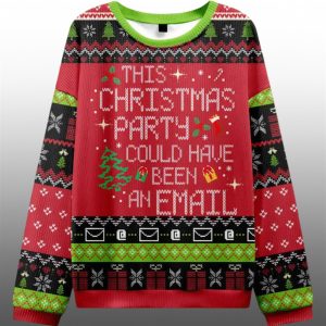 This Party Could Have Been an Email Ugly Christmas Sweater MK 1 1
