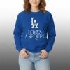 Dodgers LA Loves A Sequel Shirt 8 4 Dodgers LA Loves A Sequel Sweatshirt