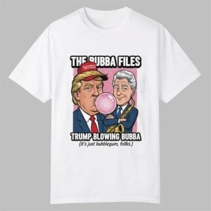 The Bubba Files Trump Blowing Bubba Shirt 0 0