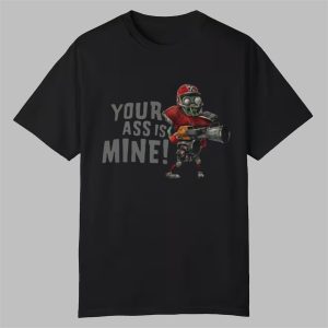Your Ass Is Mine Shirt 0 0