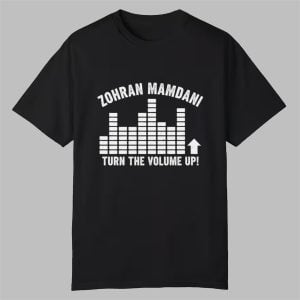 Zohran Mamdani Turn the Volume Up Shirt 0 0 Tshirt,Hoodie,Sweatshirt
