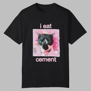 Cat I Eat Cement Shirt 0 0