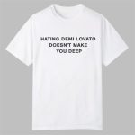 Addison Rae Hating Demi Lovato Doesn't Make You Deep Shirt