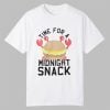 Crab Time For Midnight Snack Shirt 11 Crab Time For Midnight Snack Shirt 0 0 Tshirt,Hoodie,Sweatshirt