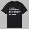 Currently Im Fucking Busy and Unfortunately Shirt 0 0