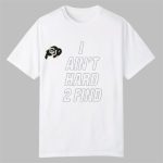 Deion Sanders Buffaloes I Ain't Hard 2 Find Shirt