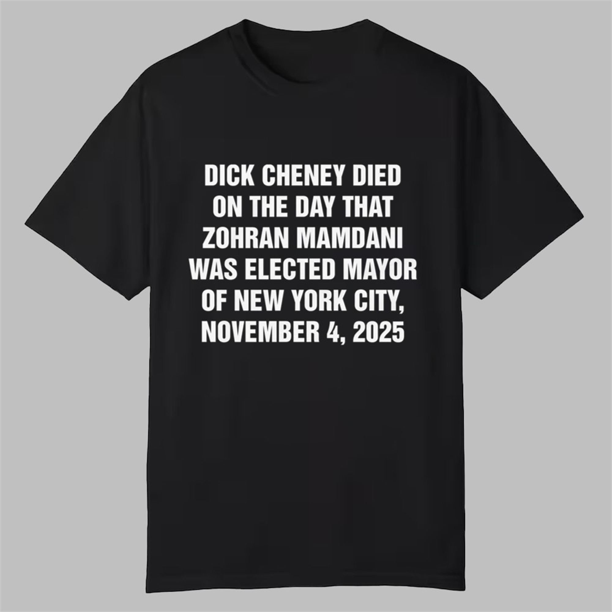 Dick Cheney Died On The Day That Zohran Mamdani Was Elected Mayor Shirt 1 Dick Cheney Died On The Day That Zohran Mamdani Was Elected Mayor Shirt 0 0