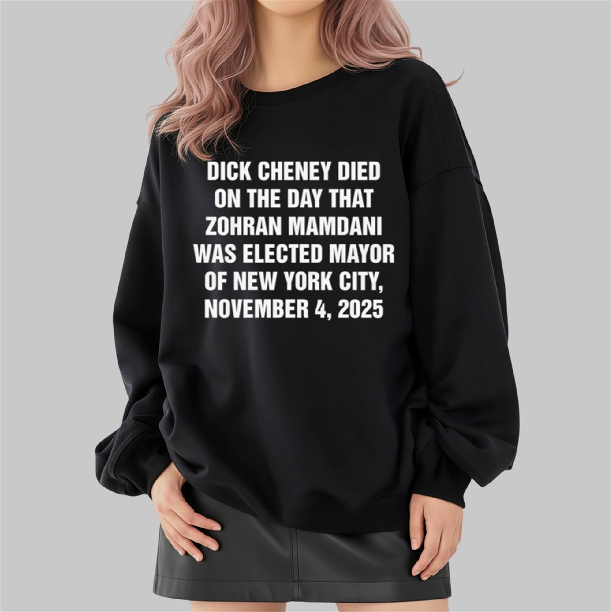 Dick Cheney Died On The Day That Zohran Mamdani Was Elected Mayor Shirt 4 Dick Cheney Died On The Day That Zohran Mamdani Was Elected Mayor Shirt 2 4