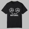 DnD Yes They Are Natural Shirt 0 0