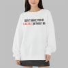 Dont Make Fun Of Liberals Without Me Shirt 3 9