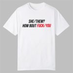 Duke Gomez She Them How About Fuck You Shirt