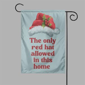 2025 The Only Red Hat Allowed In This Home Flag 1
