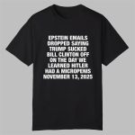 Epstein Emails Dropped Saying Trump Sucked Bill Shirt