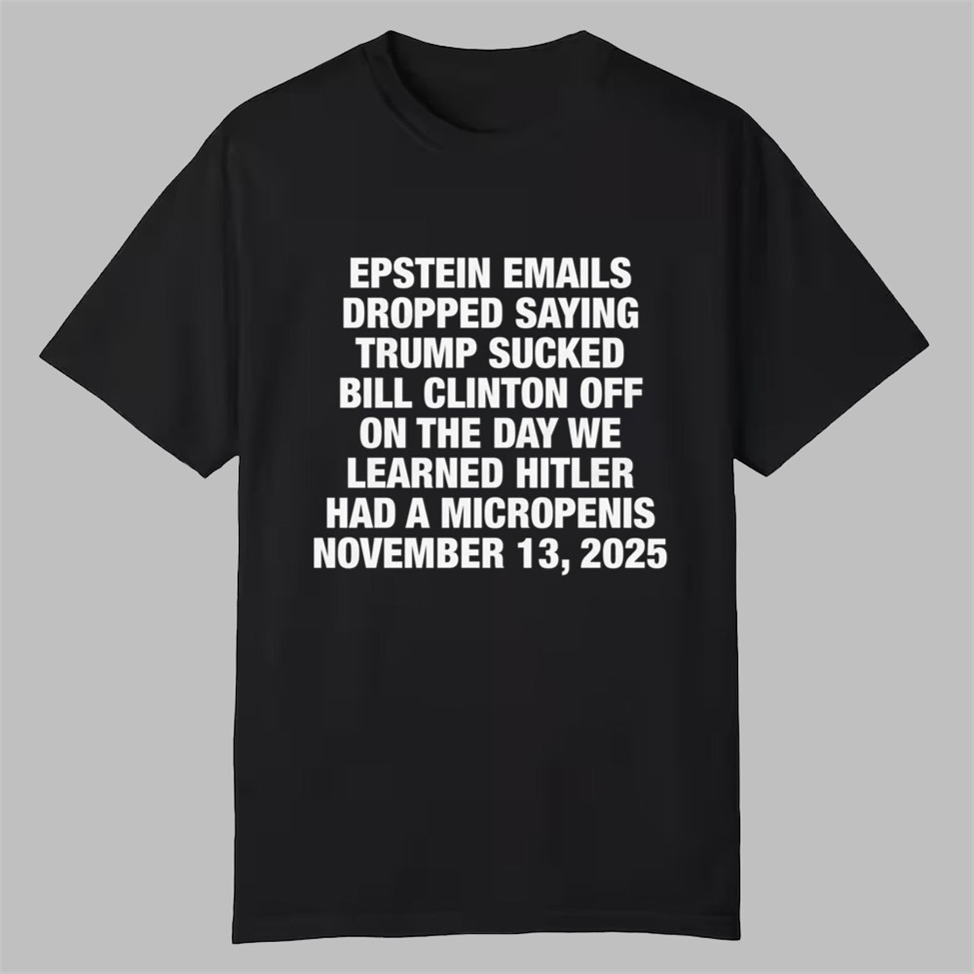 Epstein Emails Dropped Saying Trump Sucked Bill Shirt 1 Epstein Emails Dropped Saying Trump Sucked Bill Shirt 0 0