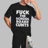 Fuck The School Board Cunts Shirt 2 3