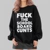 Fuck The School Board Cunts Shirt 2 4