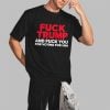Fuck Trump And Fuck You For Voting For Him Shirt 2 3