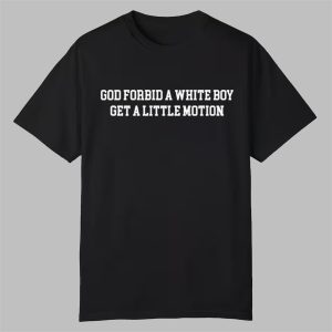 0 Packers Josh Whyle God Forbid A White Boy Get A Little Motion Shirt 1