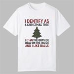 I Identify As A Christmas Tree Lit On The Outside Shirt