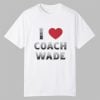 I Love Coach Will Wade Shirt 0 0 Tshirt,Hoodie,Sweatshirt