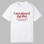 I Out Pizza'd The Hut CIA Assassinate Me Shirt
